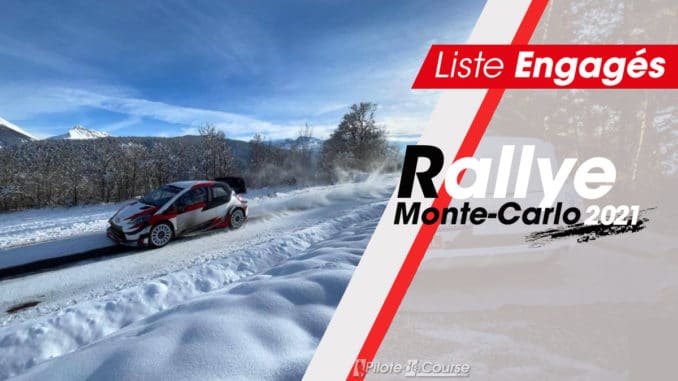 iste d'engagés au Rallye Monte-Carlo 2021